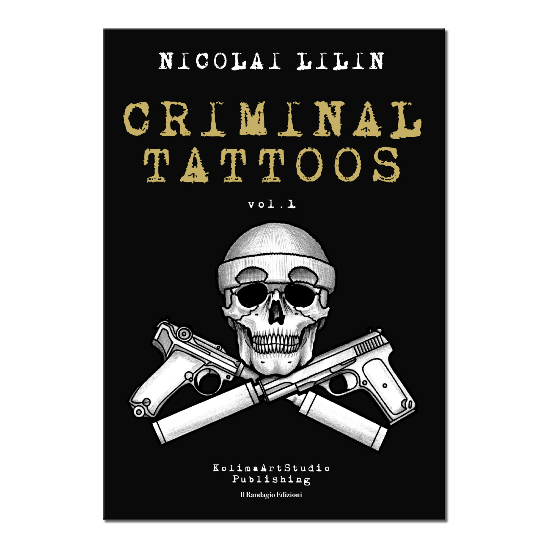 Nicolai Lilin – Criminal Tattoos vol. 1: dall'autore di Educazione Siberiana, la prima raccolta dei suoi tatuaggi criminali. Il Randagio Edizioni, tatuaggi, Giovanni Scafoglio, Educazione siberiana