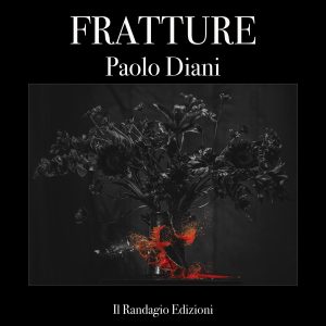 Paolo Diani - Fratture ed Il Randagio Edizioni